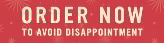 Christmas Order Now to Avoid Disappointment