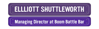 Elliott Shuttleworth, Managing Director at Boom Battle Bar