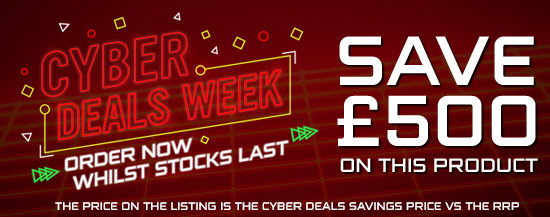Cyber Deals - Save £500